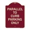 Signmission Parallel to Curb Parking Only Heavy-Gauge Aluminum Architectural Sign, 24" x 18", BU-1824-23502 A-DES-BU-1824-23502 - alternate 1